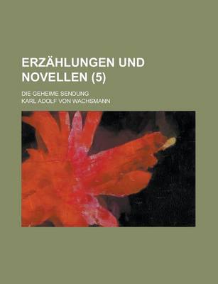 Book cover for Erzahlungen Und Novellen; Die Geheime Sendung (5)