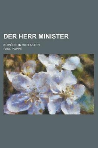 Cover of Der Herr Minister; Komodie in Vier Akten