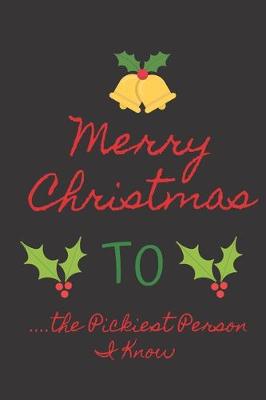 Book cover for Merry Christmas to the Pickiest Person I Know