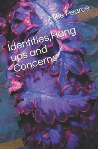 Cover of Identities, Hang ups and Concerns