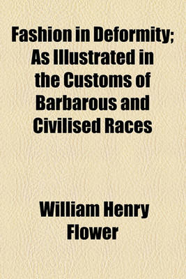 Book cover for Fashion in Deformity; As Illustrated in the Customs of Barbarous and Civilised Races