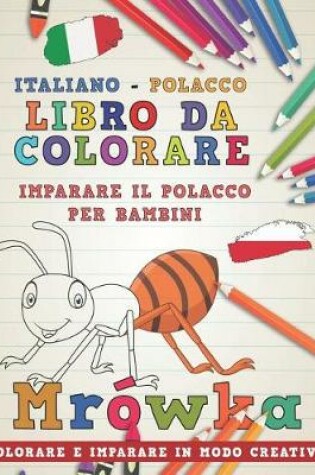 Cover of Libro Da Colorare Italiano - Polacco. Imparare Il Polacco Per Bambini. Colorare E Imparare in Modo Creativo