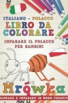 Book cover for Libro Da Colorare Italiano - Polacco. Imparare Il Polacco Per Bambini. Colorare E Imparare in Modo Creativo