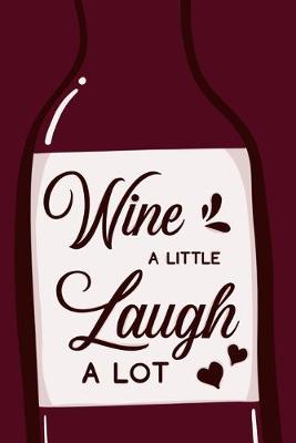 Book cover for Wine A Little Laugh A Lot
