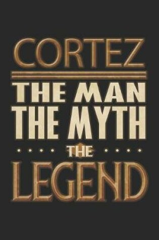 Cover of Cortez The Man The Myth The Legend