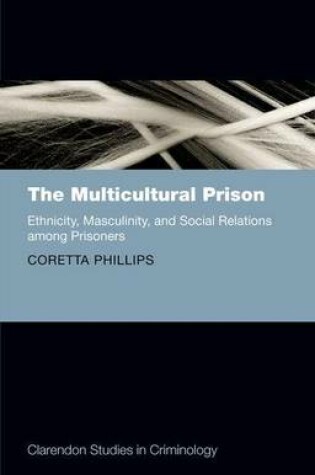 Cover of The Multicultural Prison: Ethnicity, Masculinity, and Social Relations Among Prisoners