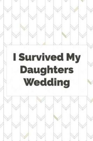 Cover of I Survived My Daughters Wedding