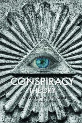 Cover of Conspiracy Theory 5 x 8 Weekly 2020 Planner