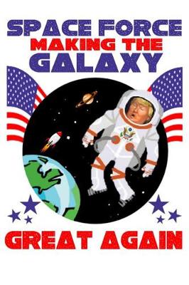 Book cover for Space Force Making The Galaxy Great Again
