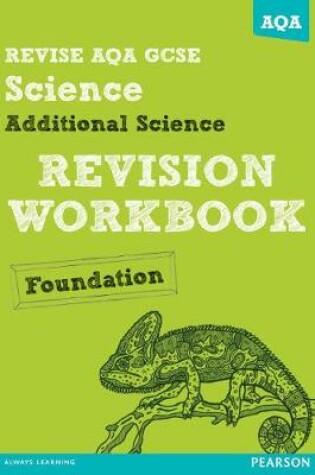 Cover of REVISE AQA: GCSE Additional Science A Revision Workbook Foundation