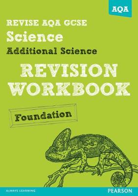 Book cover for REVISE AQA: GCSE Additional Science A Revision Workbook Foundation