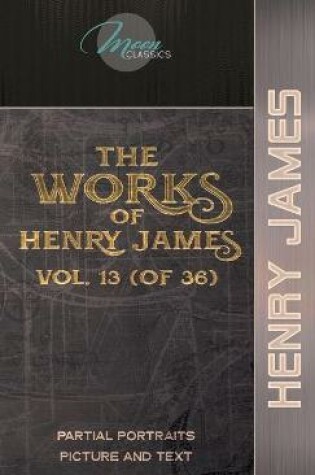 Cover of The Works of Henry James, Vol. 13 (of 36)