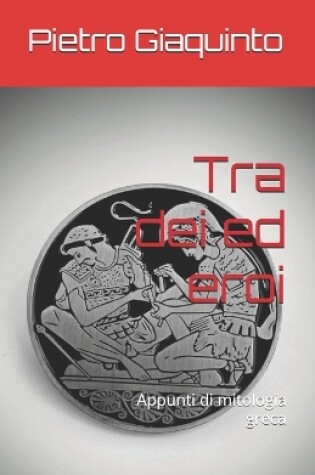 Cover of Tra dei ed eroi