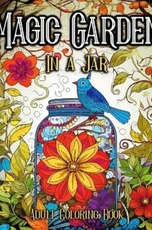 Cover of Magic Garden in a Jar Adult Coloring Book