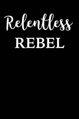 Book cover for Relentless Rebel