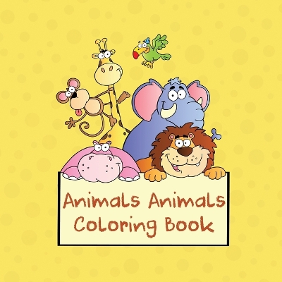 Book cover for Animals Animals Coloring Book