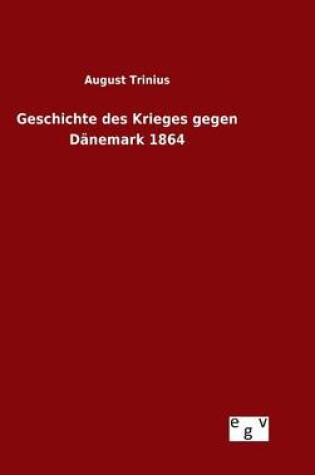 Cover of Geschichte des Krieges gegen Danemark 1864