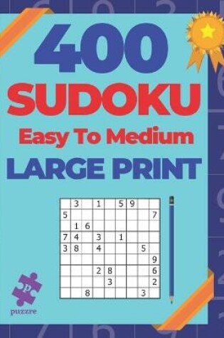 Cover of 400 Sudoku Easy To Medium Large Print