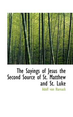 Book cover for The Sayings of Jesus the Second Source of St. Matthew and St. Luke