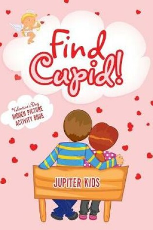 Cover of Find Cupid! Valentine's Day Hidden Picture Activity Book