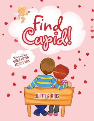 Book cover for Find Cupid! Valentine's Day Hidden Picture Activity Book