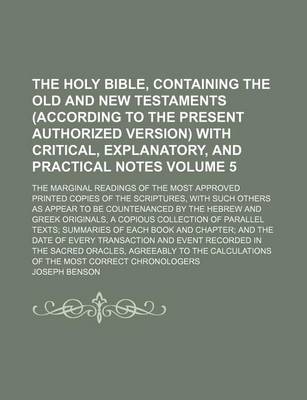 Book cover for The Holy Bible, Containing the Old and New Testaments (According to the Present Authorized Version) with Critical, Explanatory, and Practical Notes Volume 5; The Marginal Readings of the Most Approved Printed Copies of the Scriptures, with Such Others as