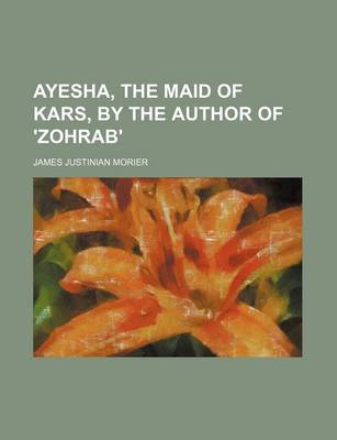 Book cover for Ayesha, the Maid of Kars, by the Author of 'Zohrab'