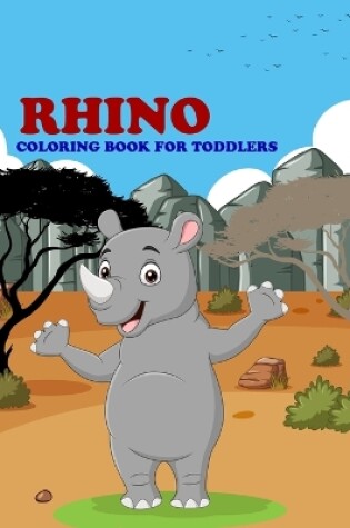 Cover of Rhino Coloring Book For Toddlers