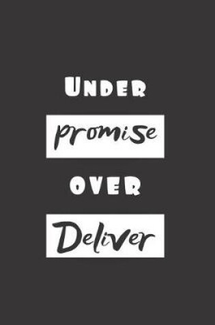 Cover of Under Promise Over Deliver