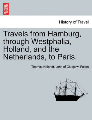 Book cover for Travels from Hamburg, Through Westphalia, Holland, and the Netherlands, to Paris.