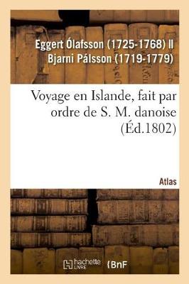 Book cover for Voyage En Islande, Fait Par Ordre de S. M. Danoise. Atlas