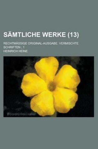 Cover of Samtliche Werke (13 ); Rechtmai GE Original-Ausgabe. Vermischte Schriften 1