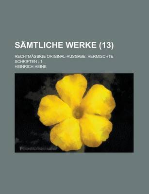 Book cover for Samtliche Werke (13 ); Rechtmai GE Original-Ausgabe. Vermischte Schriften 1