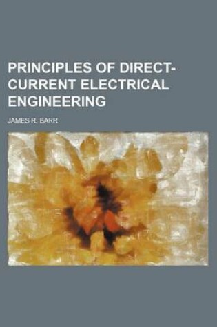 Cover of Principles of Direct-Current Electrical Engineering