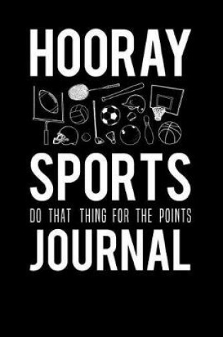 Cover of Hooray Sports Do That Thing For The Points Journal