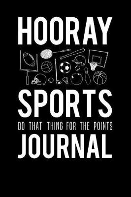 Book cover for Hooray Sports Do That Thing For The Points Journal