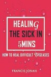 Book cover for Healing the Sick in 5 Minutes