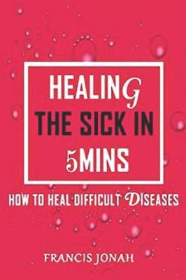 Cover of Healing the Sick in 5 Minutes