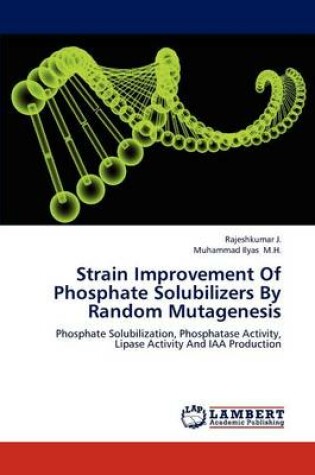 Cover of Strain Improvement of Phosphate Solubilizers by Random Mutagenesis