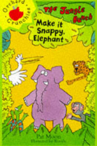 Cover of Make it Snappy, Elephant!