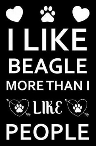 Cover of I Like Beagle More Than I Like People