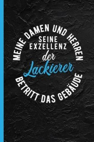 Cover of Meine Damen Und Herren Seine Exzellenz Der Lackierer Betritt Das Gebaude