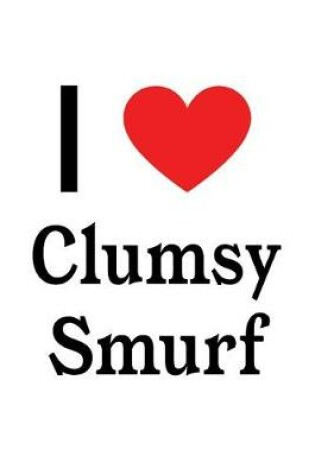 Cover of I Love Clumsy Smurf