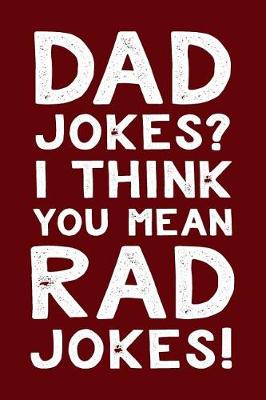 Cover of Dad Jokes? I Think You Mean Rad Jokes!