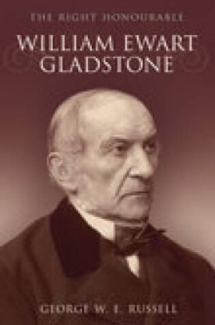 Cover of Right Honourable William Ewart Gladstone