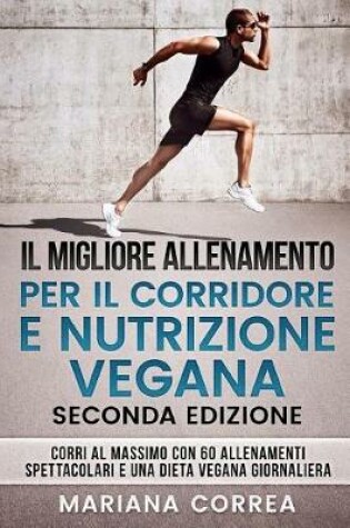 Cover of Il Migliore Allenamento Per Il Corridore E Nutrizione Vegana Seconda Edizione