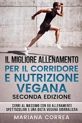 Book cover for Il Migliore Allenamento Per Il Corridore E Nutrizione Vegana Seconda Edizione