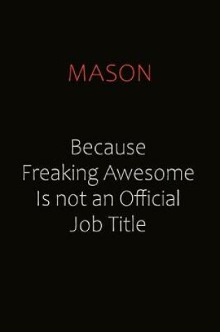 Cover of Mason Because Freaking Awesome Is Not An Official job Title