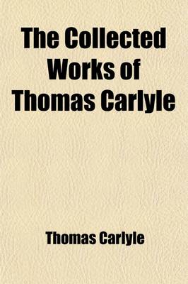 Book cover for The Collected Works of Thomas Carlyle (Volume 13)