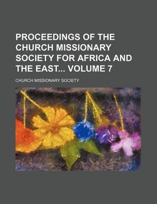 Book cover for Proceedings of the Church Missionary Society for Africa and the East Volume 7
